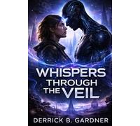 WHISPERS THROUGH THE VEIL: An Alien Invasion Telepathy Thriller Romance.