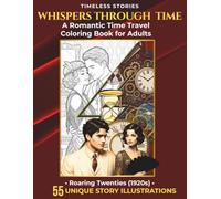 Whispers Through Time: A Romantic Time Travel Coloring Book for Adults | Roaring Twenties (1920s) (Timeless Stories)