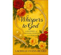 Whispers to God: A journey of Prayer, Purpose, and Power in 31 Day Devotional