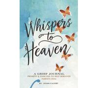 Whispers to Heaven: A Grief Journal: Prompts & Exercises to Help Bereaved Parents Heal