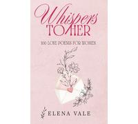 Whispers To Her: 100 Love Poems For Women: A Collection Of Sensual Romantic Poems For Her: Desire, Devotion, And Forever