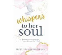 Whispers To Her Soul: Finding Strength, Hope And Purpose Through God’s Word - (A Christian Devotional to Hear God's Voice)