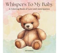 Whispers To My Baby: A Coloring Book of Love and Anticipation