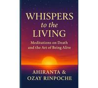 Whispers to the Living: Meditations on Death and the Art of Living