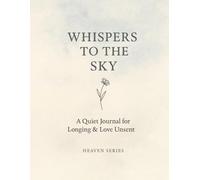 Whispers to the Sky.: A Quiet Journal for Longing & Love Unsent.
