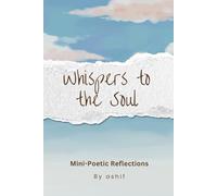 Whispers to the Soul: Mini-Poetic Reflections