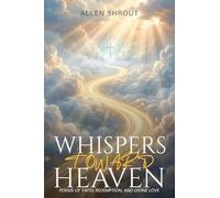 Whispers Toward Heaven: Poems of Faith, Redemption, and Divine Love