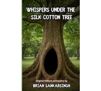 Whispers Under the Silk Cotton Tree: Original Folklore and Poetry