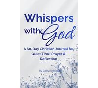 Whispers With God: A 60-Day Christian Devotional Journal for Quiet Time, Prayer, Scripture & Reflection