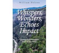 Whispers, Wonders, and Echoes of Impact: Unlocking the Transformative Power of Your Words