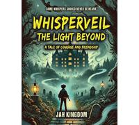 Whisperveil The Light Beyond: A Tale of Courage and Friendship
