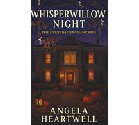 Whisperwillow Night: The Everyday Enchantress