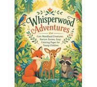 Whisperwood Adventures: Cute Woodland Creatures, Nature Scenes, Easy Coloring Pages for Young Children (Little Explorers)