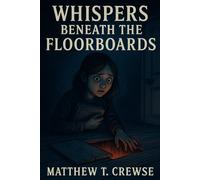 Whisspers Beneath the Floorboards