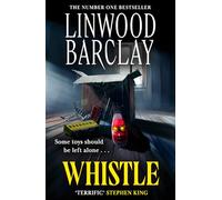 Whistle: A sinister, creepy horror suspense novel from the bestselling author of I Will Ruin You, perfect for fans of Stephen King!