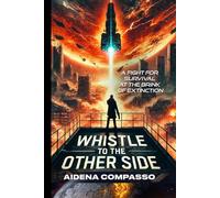 Whistle to the Other Side: A Gripping Tale of Secrets, Survival, and the Unseen Forces That Change Everything