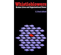 Whistleblowers: Broken Lives and Organizational Power