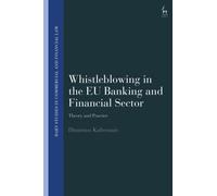 Whistleblowing in the EU Banking and Financial Sector : Theory and Practice