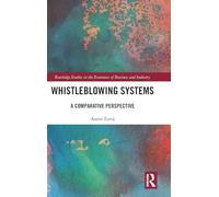 Whistleblowing Systems: A Comparative Perspective (Routledge Studies in the Economics of Business and Industry)
