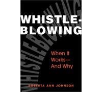 Whistleblowing: When it Works - and Why