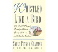 Whistled Like a Bird: The Untold Story of Dorothy Putnam, George Putnam, and Amelia Earhart