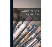 Whistler As I Knew Him