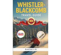Whistler-Blackcomb travel guide 2025: Adventure Trails, Après-Ski Spots, Powder Runs & Peak2Peak Routes