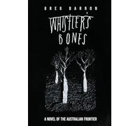 Whistler's Bones (Second Edition): A Novel of the Australian Frontier