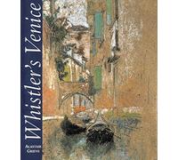 Whistlers Venice (The Paul Mellon Centre for Studies in British Art)