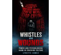 Whistles and Wounds: Power and Psychological Harm in Coaching Culture