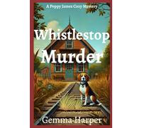 Whistlestop Murder: A Poppy James Cozy Mystery