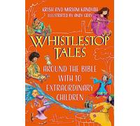 Whistlestop Tales: Around the Bible with 10 Extraordinary Children (Young Explorers)