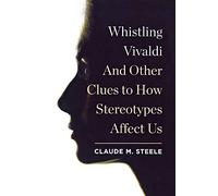 Whistling Vivaldi - And Other Clues to How Stereotypes Affect Us: 0 (Issues of Our Time)