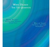 Whit Dickey & The Tao Quartets - Peace Planet & Box Of Light