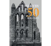 Whitby in 50 Buildings