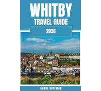 Whitby Travel Guide 2026: From Dracula's Abbey to the 199 steps - A Journey Through Gothic Seaside History