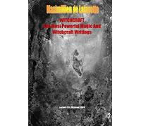 WHITCHCRAFT. The Most Powerful Magic and Witchcraft Writings