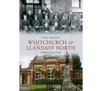 Whitchurch & Llandaff North Through Time