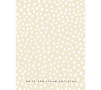 White and Cream Notebook: Notebook, Journal, Planner, Logbook, Daily Notes, 8.5x11 Wide Ruled Lined 110 Pages, Perfect for Women, Girls, Teens, Ladies, Bosses, Mentors and Friends
