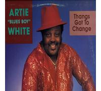 White, Artie 'blues Boy' - Thangs Got to Change