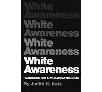 White Awareness: Handbook For Anti-Racism Training