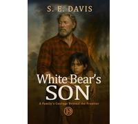 White Bear's Son: A Family's Courage Beyond the Frontier (Little Bear)
