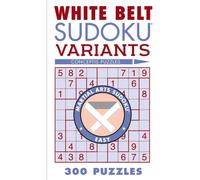 White Belt Sudoku Variants : 300 Puzzles