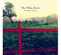 WHITE BIRCH - WEIGHT OF SPRING THE - VINYL - P2222z
