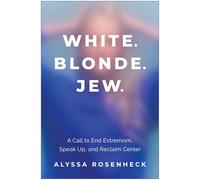 White. Blonde. Jew.: A Call to End Extremism, Speak Up, and Reclaim Center