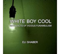 White Boy Cool: Seven Acts of Vicious Funambulism