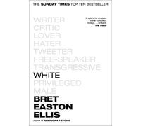 Easton Ellis: White - Bret Easton Ellis