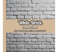 White Brick Scrapbook Paper: Stone Wall Texture Scrapbook Paper | 1 Design | 20 Double Sided Non Perforated Decorative Paper Craft For Craft Projects, ... Mixed Media Art and Junk Journaling | Vol. 2