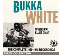 White, Bukka - Mississippu Blues Giant: The Complete 1930-1940 Recordings