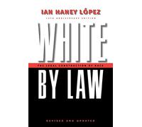 White by Law 10th Anniversary Edition: The Legal Construction of Race: 16 (Critical America)